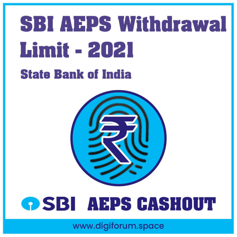 SBI AEPS Withdrawal Limit 2021 Digiforum Space