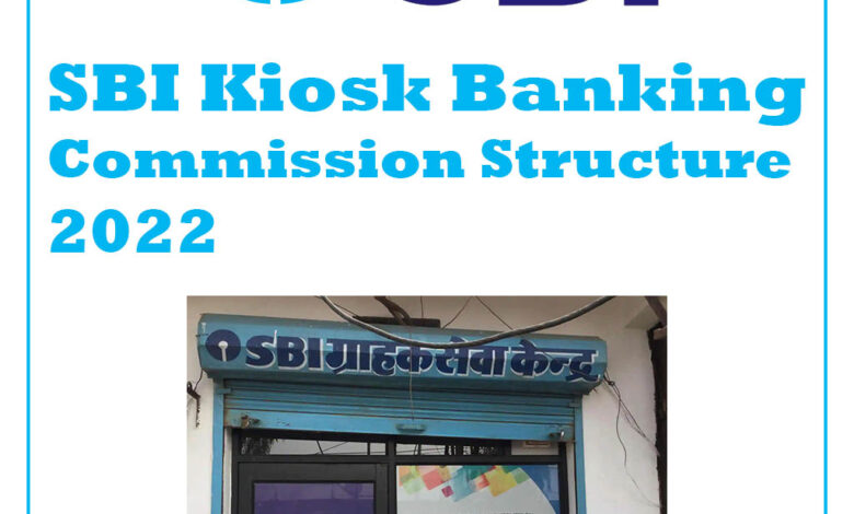 SBI Kiosk Banking Commission Structure 2022