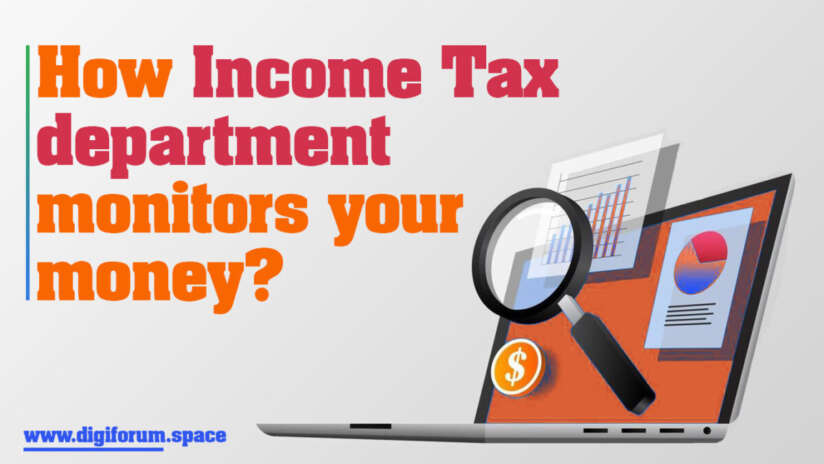 How income tax department monitors your money
