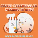Pickup Rescheduled Meaning in Hindi