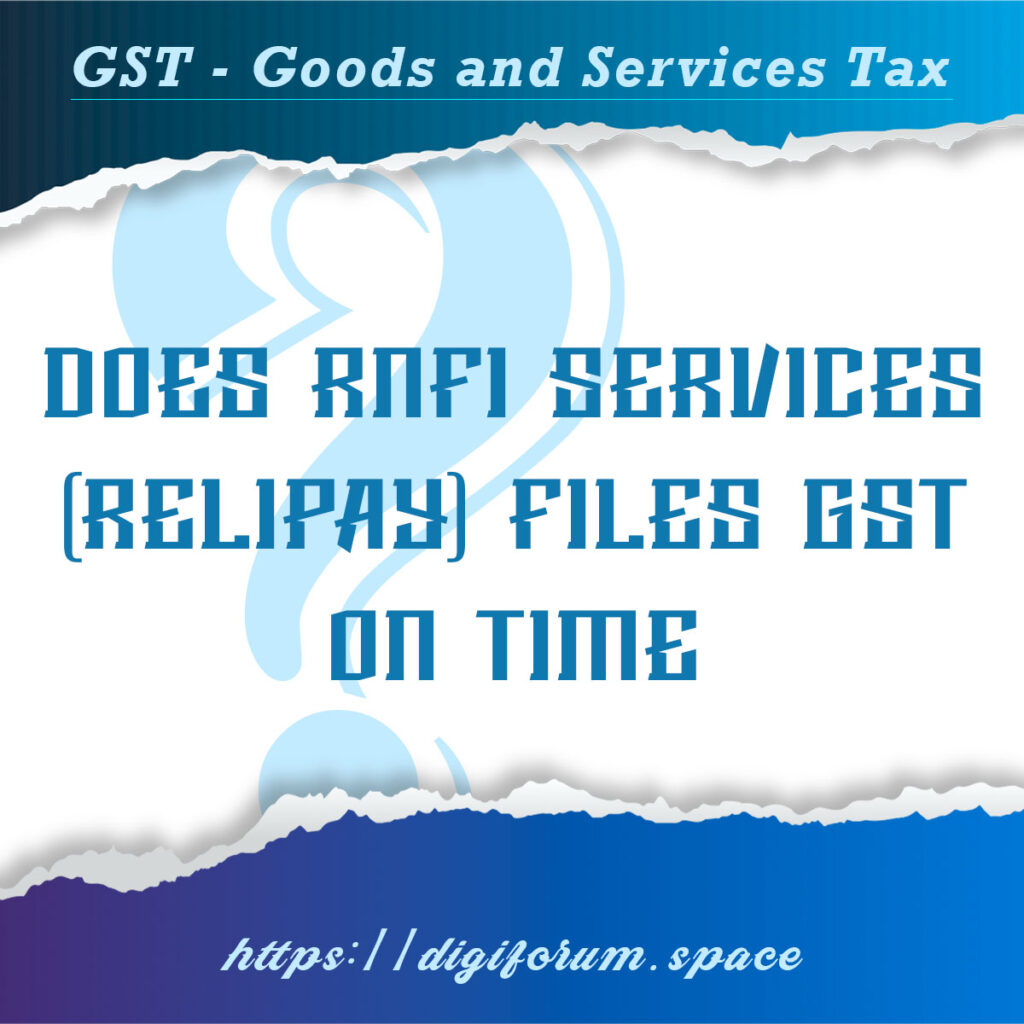 Does RNFI Services files GST on time