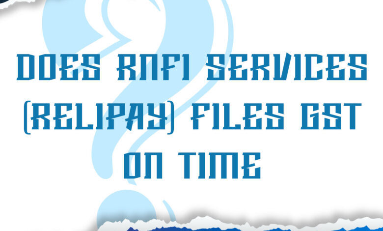 Does RNFI Services files GST on time