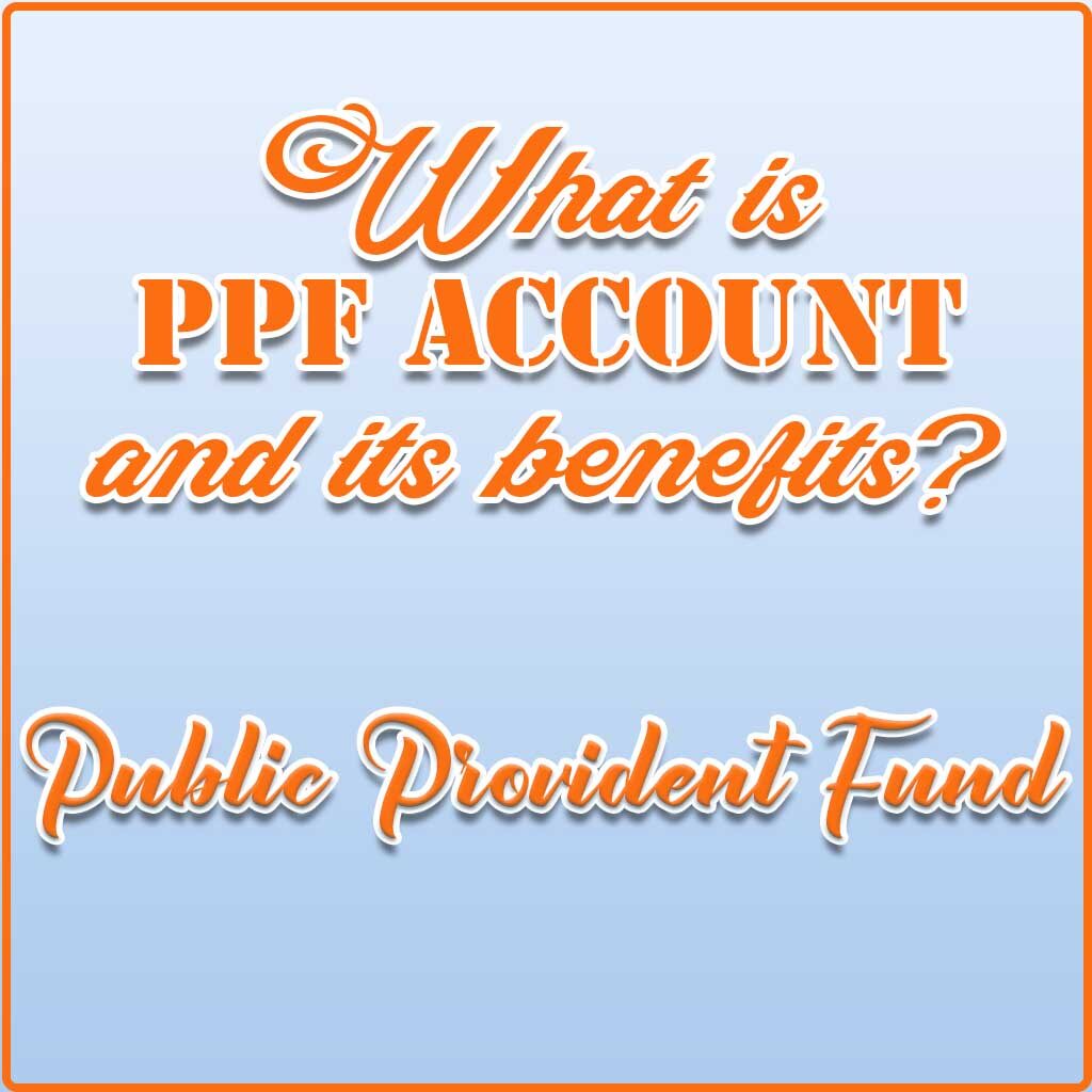 What is ppf account and its benefits