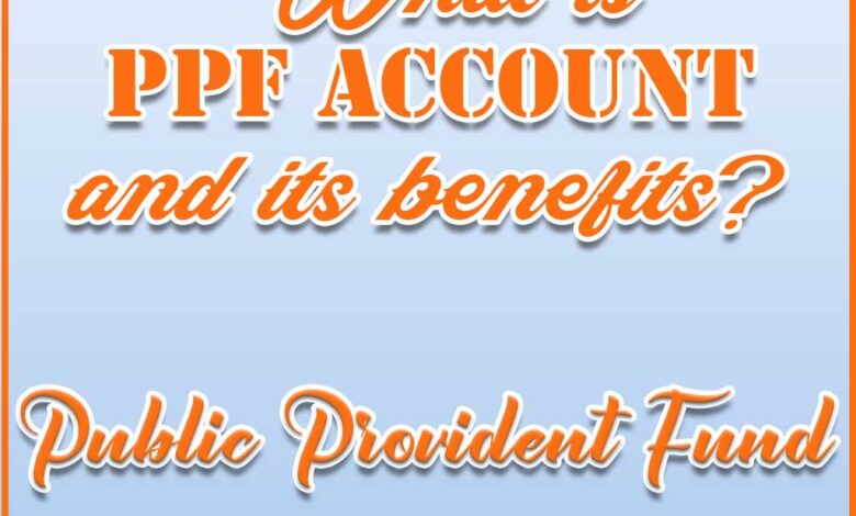 What is ppf account and its benefits