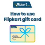 How to use Flipkart gift card