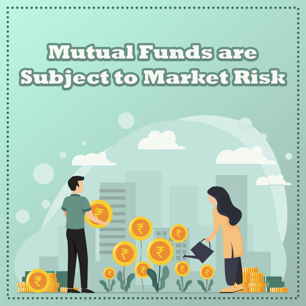 Mutual Funds are subject to market risk