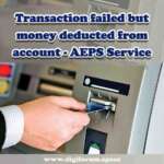 what to do if online transaction failed but money debited
