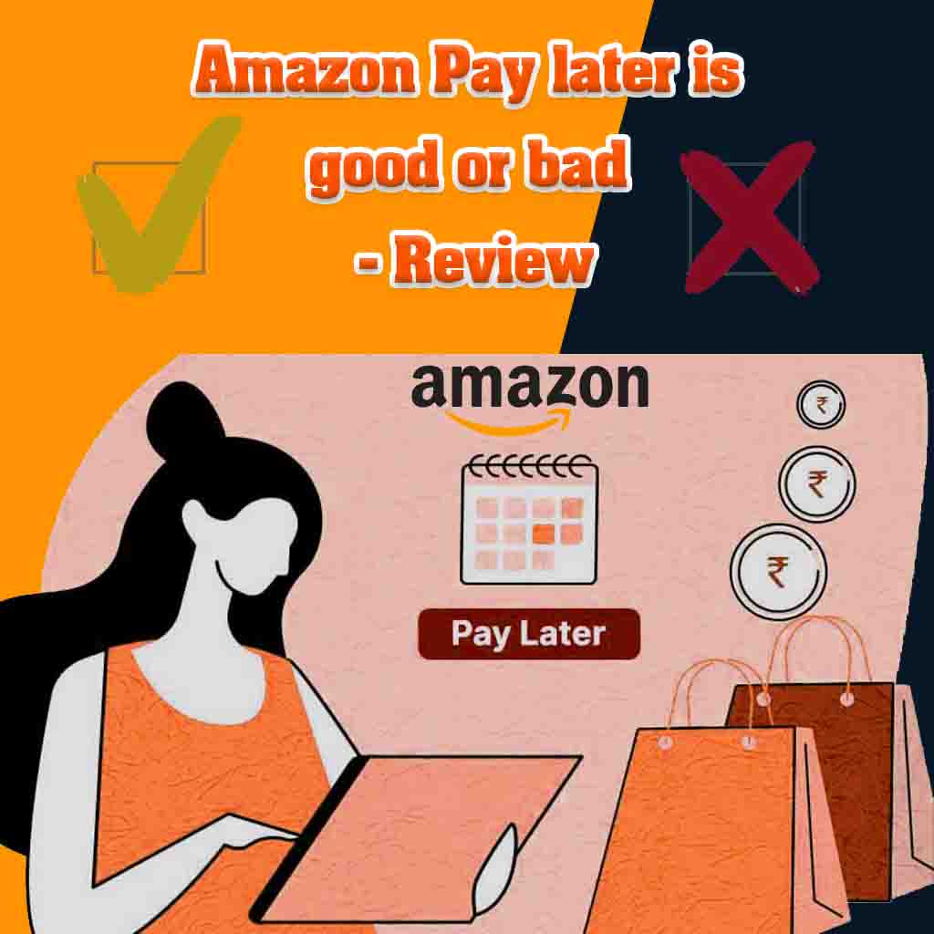 Amazon pay later is good or bad