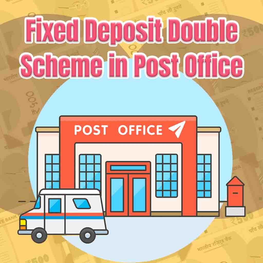 Fixed deposit double scheme in post office