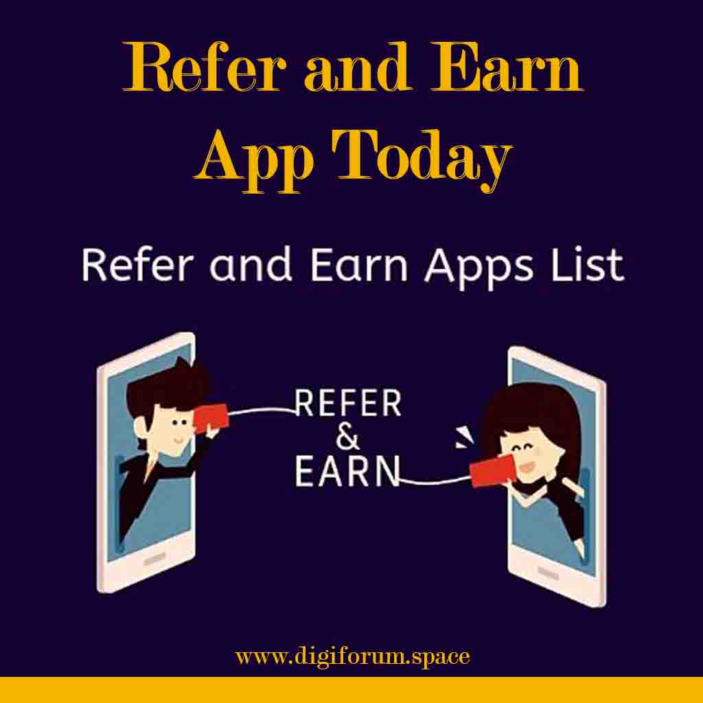 Refer and Earn App Today